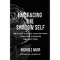 Embracing the Shadow Self: Healing and Transforming through Goddess Archetypes - Paperback