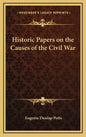 Historic Papers on the Causes of the Civil War - Hardcover