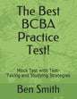 The Best BCBA Practice Test!: Mock Test with Test-Taking and Studying Strategies - Paperback