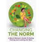 Changing The Norm: A Black Woman's Guide To Eating, Feeling and Looking Her Best - Paperback