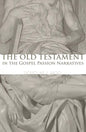 The Old Testament in the Gospel Passion Narratives - Paperback