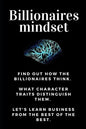 Billionaires mindset: Millionaire habits book - Get the entrepreneurial mindset from the best entrepreneurs of the world from millionaire ha - Paperback
