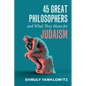 45 Great Philosophers and What They Mean for Judaism - Hardcover
