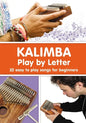 KALIMBA. Play by Letter: 22 easy to play songs for beginners - Paperback
