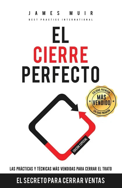 El Cierre Perfecto: El Secreto Para Cerrar Ventas - Las prácticas y técnicas más efectivas para cerrar el trato - Paperback