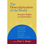 The Desecularization of the World: Resurgent Religion and World Politics - Paperback