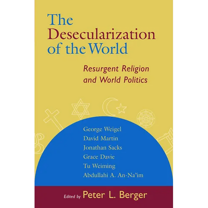 The Desecularization of the World: Resurgent Religion and World Politics - Paperback