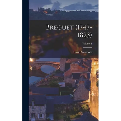 Breguet (1747-1823); Volume 1 - Hardcover