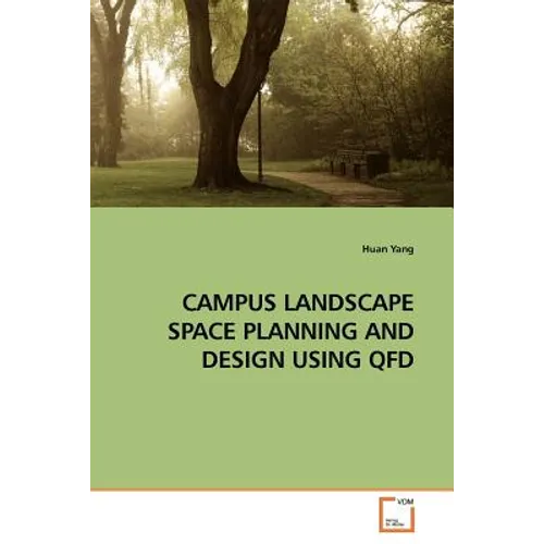 Campus Landscape Space Planning and Design Using QFD - Paperback