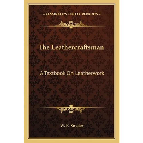 The Leathercraftsman: A Textbook on Leatherwork - Paperback