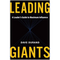 Leading Giants: A Leader's Guide to Maximum Influence - Hardcover