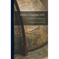 Bible Harmony: A Study Of The Bible As A Whole - Hardcover