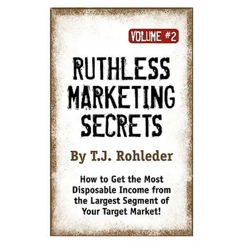 Ruthless Marketing Secrets, Vol. 2 - Paperback