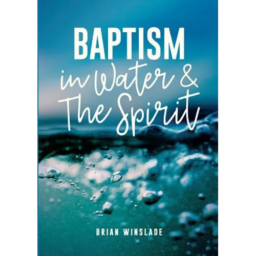Baptism in Water and the Spirit - Paperback