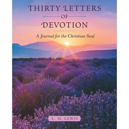 Thirty Letters of Devotion: A Journal for the Christian Soul - Paperback