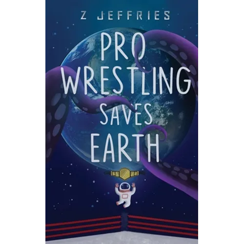 Pro Wrestling Saves Earth - Paperback