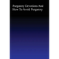 Purgatory: Devotions and How to Avoid Purgatory - Paperback