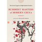 Buddhist Masters of Modern China: The Lives and Legacies of Eight Eminent Teachers - Paperback