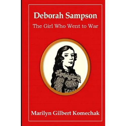 Deborah Sampson: The Girl Who Went to War - Paperback