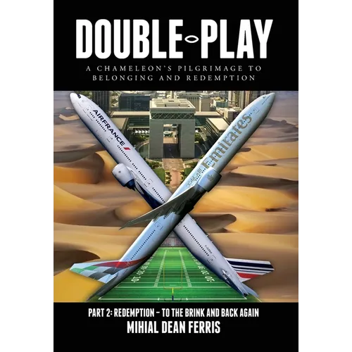 Double-Play: A Chameleon's Pilgrimage To Belonging And Redemption Part 2: Redemption - Back From The Brink - Hardcover