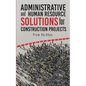 Administrative and Human Resource Solutions for Construction Projects - Paperback