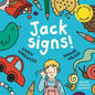 Jack Signs!: The heart-warming tale of a little boy who is deaf, wears hearing aids and discovers the magic of sign language - based on a true story! - Paperback
