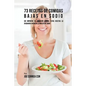 73 Recetas De Comidas Bajas En Sodio: Sin Importar Su Condición Médica, Estas Recetas Lo Ayudarán A Reducir La Ingesta De Sodio - Paperback