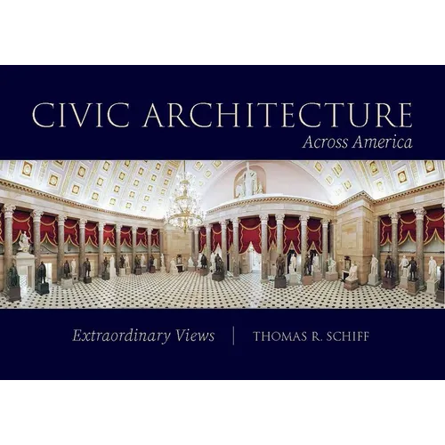 Civic Architecture Across America: Extraordinary Views - Hardcover