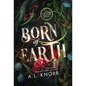 Born of Earth: An Upper Young Adult Contemporary Fantasy - Hardcover
