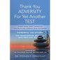 Thank You Adversity For Yet Another Test: A Body Mind Spirit Approach For Relieving Chronic Pain Suffering - Paperback
