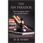 The Sin Paradox, the case against Adam, Eve, and the Serpent: the case against Adam, Eve, and the Serpent - Hardcover