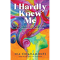 I Hardly Knew Me: Following Love, Faith, and Skittles to a Transgender Awakening - Paperback