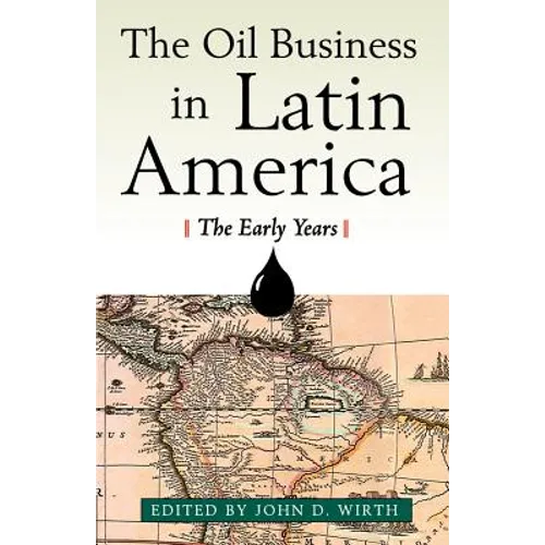 The Oil Business in Latin America: The Early Years - Paperback