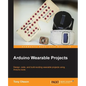 Arduino Wearable Projects - Paperback