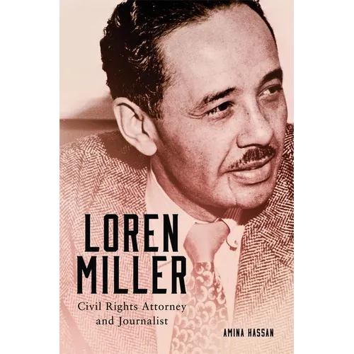Loren Miller: Civil Rights Attorney and Journalist Volume 10 - Hardcover