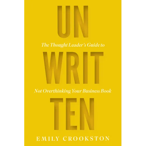 Unwritten: The Thought Leader's Guide to Not Overthinking Your Business Book - Paperback