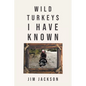 Wild Turkeys I Have Known - Paperback