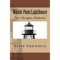 Mobile Point Lighthouse: Fort Morgan, Alabama - Paperback