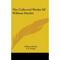 The Collected Works Of William Hazlitt - Hardcover