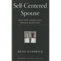 Self-Centered Spouse: Help for Chronically Broken Marriages - Paperback