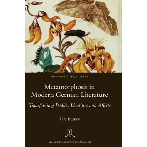 Metamorphosis in Modern German Literature: Transforming Bodies, Identities and Affects - Hardcover