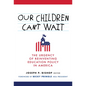 Our Children Can't Wait: The Urgency of Reinventing Education Policy in America - Paperback