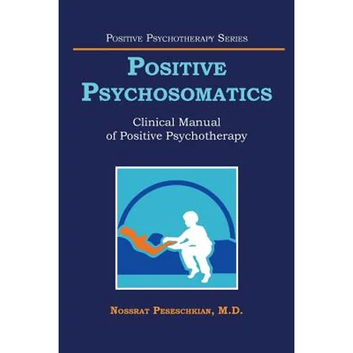 Positive Psychosomatics: Clinical Manual of Positive Psychotherapy - Paperback