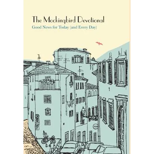 The Mockingbird Devotional: Good News for Today (and Every Day) - Hardcover