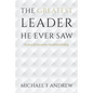 The Greatest Leader He Ever Saw: A story of character-based leadership - Paperback