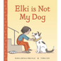 Elki Is Not My Dog - Hardcover