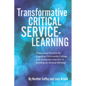 Transformative Critical Service-Learning: Theory and Practice for Engaging Community College and University Learners in Building an Activist Mindset - Paperback
