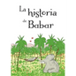 La Historia de Babar = The Story of Babar - Hardcover