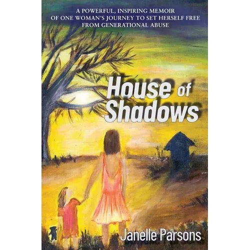 House of Shadows: A Powerful, Inspiring Memoir of One Woman's Journey to Set Herself Free from Generational Abuse - Paperback