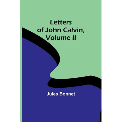 Letters of John Calvin, Volume II - Paperback